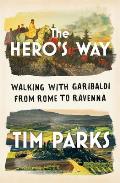 Heros Way Walking with Garibaldi from Rome to Ravenna