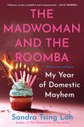 Madwoman & the Roomba My Year of Domestic Mayhem