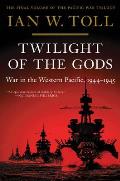 Twilight of the Gods War in the Western Pacific 1944 1945