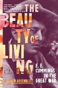 Beauty of Living E E Cummings in the Great War