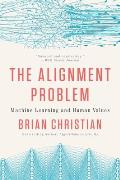 Alignment Problem Machine Learning & Human Values