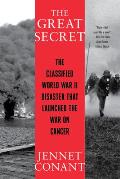 Great Secret The Classified World War II Disaster That Launched the War on Cancer