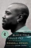 Black Folk Could Fly Selected Writings by Randall Kenan