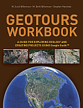 Geotours Workbook A Guide for Exploring Geology & Creating Projects Using Google Earth
