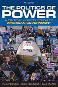Politics Of Power A Critical Introduction To American Government