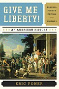 Give Me Liberty An American History Volume 1 Fourth Edition
