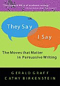 They Say I Say The Moves That Matter in Academic Writing 1st Edition