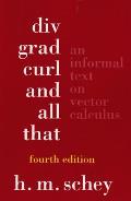 Div Grad Curl & All That An Informal Text on Vector Calculus 4th Edition