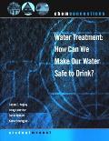 Chemconnections Water Treatment How Can We Make Our Water Safe To Drink
