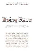 Doing Race: 21 Essays for the 21st Century