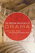 Norton Anthology of Drama Volume One Antiquity Through the Eighteenth Century