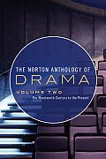 Norton Anthology of Drama The Nineteenth Century to the Present Volume Two
