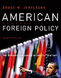 American Foreign Policy The Dynamics of Choice in the 21st Century