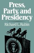 Press, Party, and Presidency