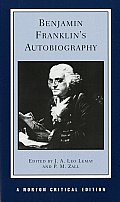 Benjamin Franklins Autobiography An Authoritative Text Backgrounds Criticism