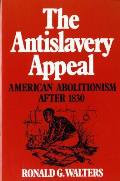 Antislavery Appeal American Abolitionism After 1830