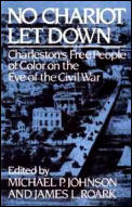 No Chariot Let Down Charlestons Free People of Color on the Eve of the Civil War