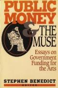 Public Money and the Muse: Essays on Government Funding for the Arts