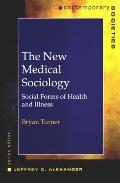 The New Medical Sociology: Social Forms of Health and Illness