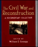 Civil War & Reconstruction A Documentary Collection