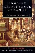 English Renaissance Drama A Norton Anthology
