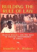Building the Rule of Law Francis Nyalai & the Road to Judicial Independence in Africa