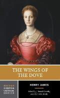 The Wings of the Dove: A Norton Critical Edition