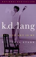 K D Lang All You Get Is Me