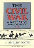 Civil War A Narrative Red River to Appomattox