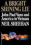 Bright Shining Lie Paul Vann & America in Vietnam