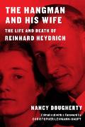 Hangman & His Wife The Life & Death of Reinhard Heydrich