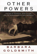 Other Powers The Age Of Suffrage Spiritualism & the Scandalous Victoria Woodhull