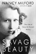 Savage Beauty The Life of Edna St Vincent Millay