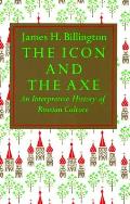 Icon & the Axe An Interpretative History of Russian Culture