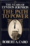 The Path To Power: Years of Lyndon Johnson 1