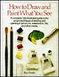 How To Draw & Paint What You See
