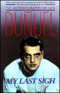 My Last Sigh The Autobiography Of Luis Bunuel