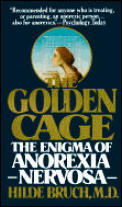 Golden Cage The Enigma Of Anorexia