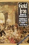 Gold and Iron: Bismark, Bleichroder, and the Building of the German Empire