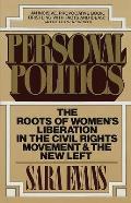 Personal Politics The Roots of Womens Liberation in the Civil Rights Movement & the New Left