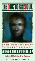 Doctor & the Soul From Psychotherapy to Logotherapy