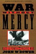 War Without Mercy Race & Power in the Pacific War