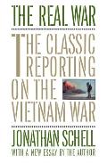 The Real War: The Classic Reporting on the Vietnam War