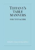 Tiffanys Table Manners for Teenagers