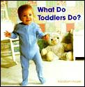 What Do Toddlers Do Board Book
