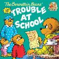 Berenstain Bears & the Trouble at School