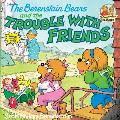 Berenstain Bears & the Trouble with Friends
