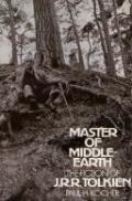 Master Of Middle-Earth: The Fiction Of J R R Tolkien