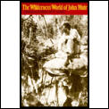 Wilderness World Of John Muir