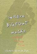 Where Bigfoot Walks Crossing The Dark